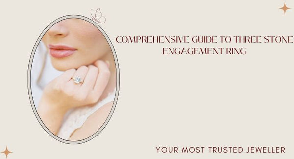 A Comprehensive Guide to Three Stone Engagement Ring